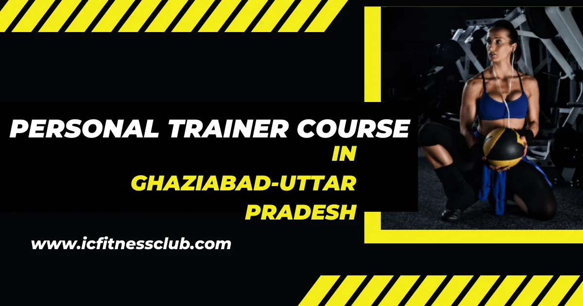 Personal Trainer Course in Ghaziabad Uttar Pradesh - IC Fitness Club