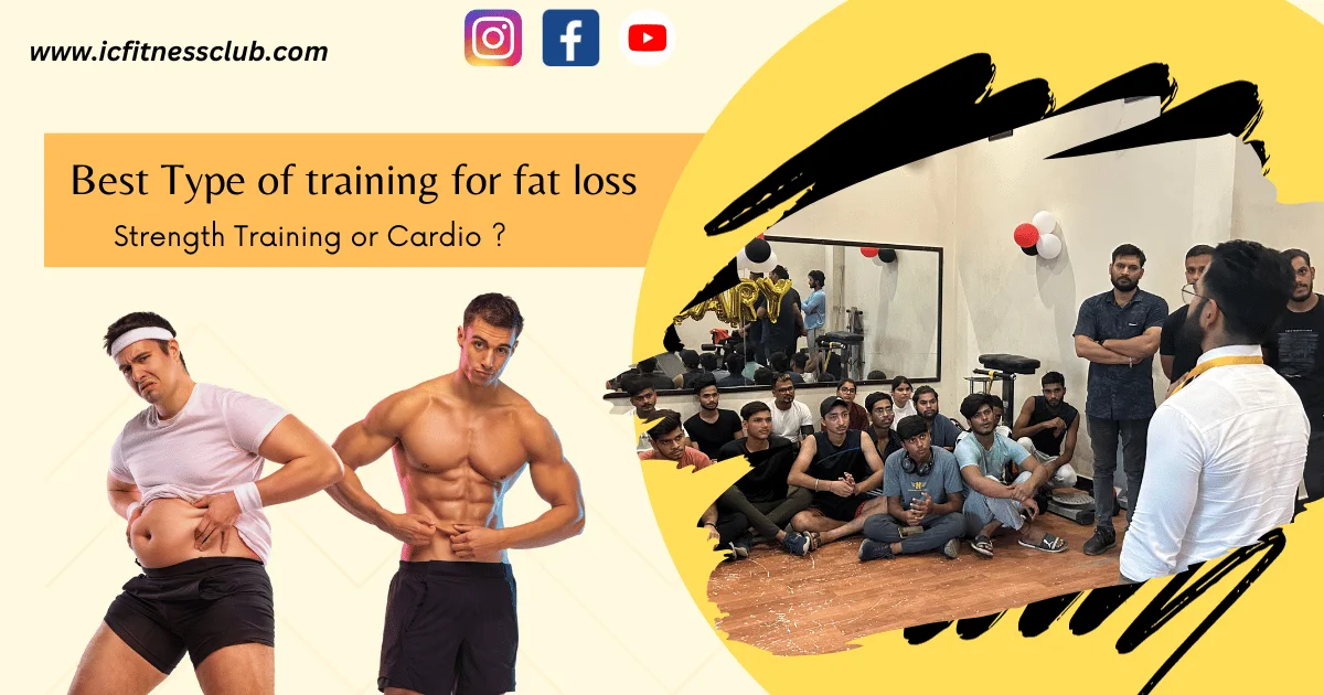 Best type of training for fat loss - Strength Training or Cardio